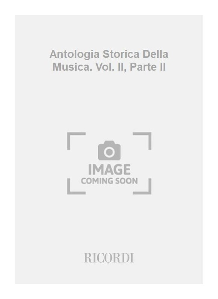 Antologia Storica Della Musica. Vol. II, Parte II